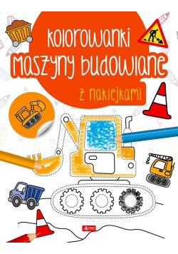 Maszyny budowlane Kolorowanka z naklejkami