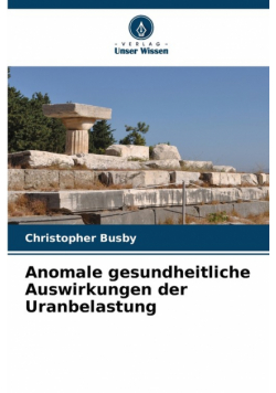 Anomale gesundheitliche Auswirkungen der Uranbelastung