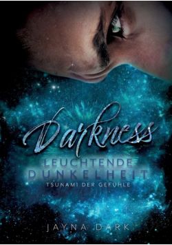 Darkness - Leuchtende Dunkelheit