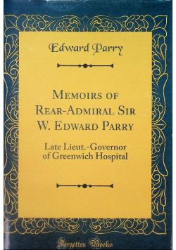 Memoirs of Rear-Admiral Sir W Edward Parry