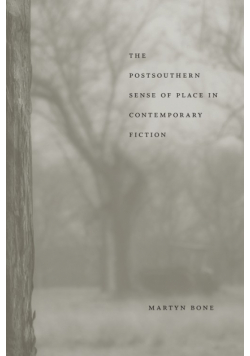 The Postsouthern Sense of Place in Contemporary Fiction