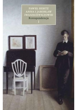 Korespondencja Tom I Paweł Hertz Anna i Jarosław Iwaszkiewiczowie