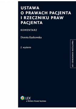 Karkowska Dorota - Ustawa o prawach pacjenta i Rzeczniku Praw Pacjenta Komentarz