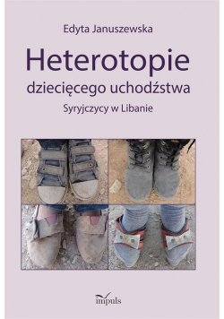 Heterotopie dziecięcego uchodźstwa. Syryjczycy..
