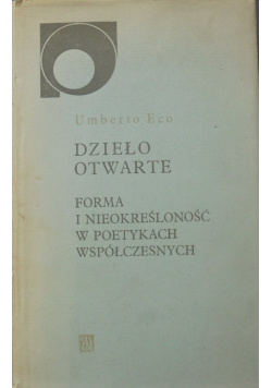 Dzieło otwarte Forma i nieokreśloność w poetykach współczesnych