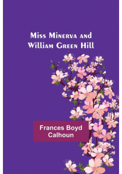 Miss Minerva and William Green Hill