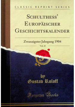 Schulthess Europaischer Geschichtskalender vol 45 reprint z 1904r