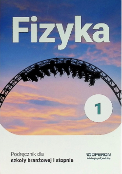 Fizyka 1 Podręcznik dla szkoły branżowej I stopnia