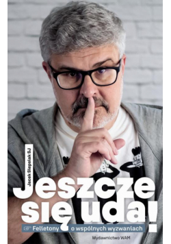 Jeszcze się uda!