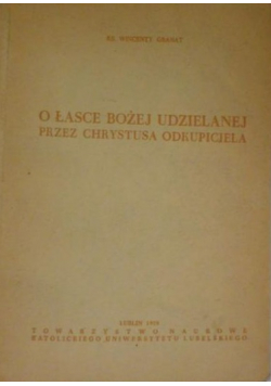 O łasce Bożej udzielanej przez Chrystusa Odkupiciela