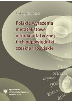 Polskie wyrażenia metatekstowe o funkcji fatycznej