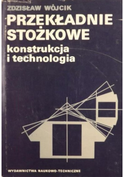 Przekładnie stożkowe Konstrukcja i technologia