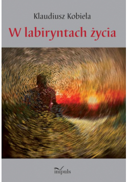 W labiryntach życia