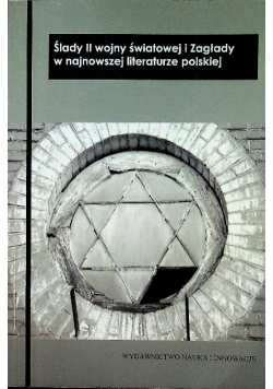 Ślady II Wojny Światowej i Zagłady w najnowszej literaturze polskiej
