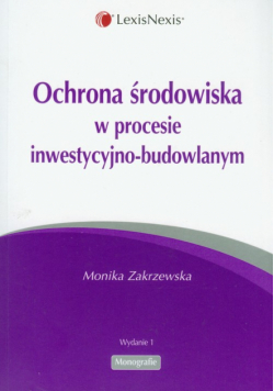 Ochrona środowiska w procesie inwestycyjno-budowlanym