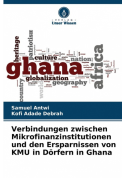 Verbindungen zwischen Mikrofinanzinstitutionen und den Ersparnissen von KMU in Dörfern in Ghana