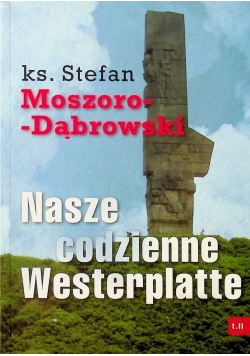 Nasze codzienne Westerplatte tom II