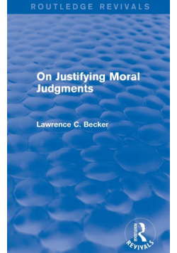 On Justifying Moral Judgements (Routledge Revivals)