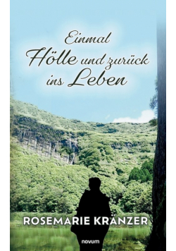 Einmal Hölle und zurück ins Leben