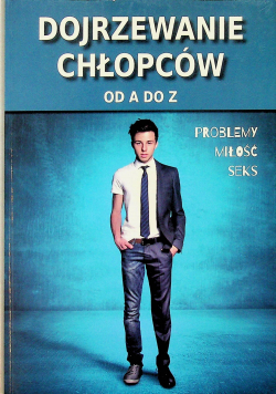 Dojrzewanie chłopców od A  Z