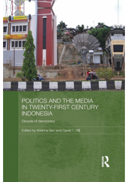 Politics and the Media in Twenty-First Century Indonesia