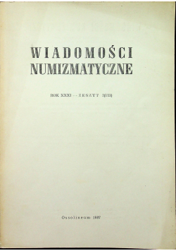 Wiadomości numizmatyczne rok XXXI zeszyt 3