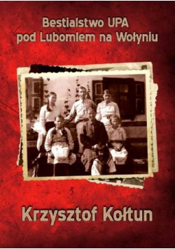 Bestialstwo UPA pod Lubomlem na Wołyniu