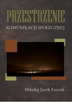 Przestrzenie komunikacji społecznej