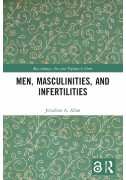 Men, Masculinities, and Infertilities