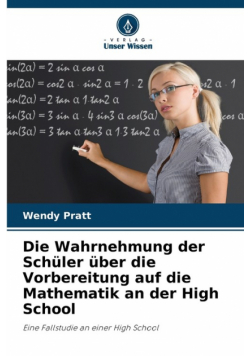 Die Wahrnehmung der Schüler über die Vorbereitung auf die Mathematik an der High School