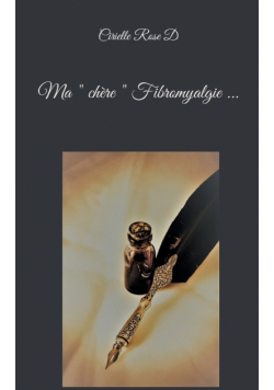 Ma " chère " Fibromyalgie