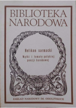 Helikon sarmacki Wątki i tematy polskiej poezji barokowej