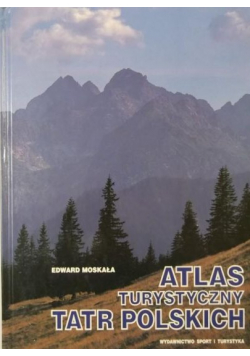 Moskała Edward - Atlas turystyczny Tatr polskich
