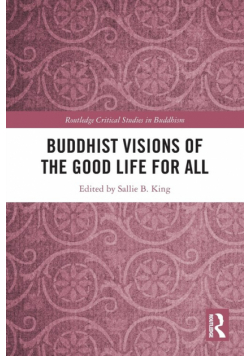 Buddhist Visions of the Good Life for All