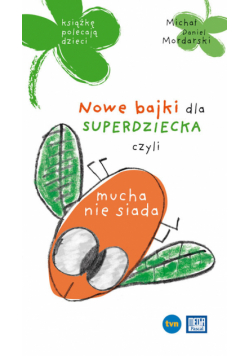 Nowe bajki dla superdziecka czyli mucha nie siada