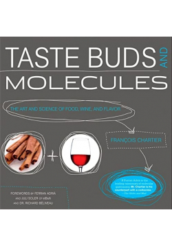 Taste Buds And Molecules: The Art and Science of Food, Wine, and Flavor