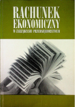 Rachunek ekonomiczny w zarządzaniu przedsiębiorstwem