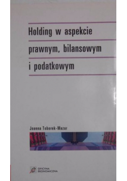 Holding w aspekcie prawnym bilansowym i podatkowyn