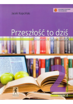 Przeszłość to dziś 2 Podręcznik Część 2 Literatura język kultura