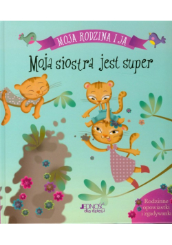 Moja rodzina i ja: moja siostra jest super