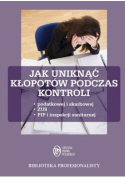 Jak uniknąć kłopotów podczas kontroli