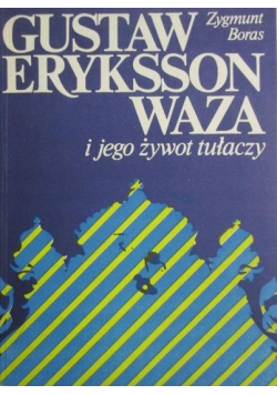 Gustaw Eryksson Waza i jego żywot tułaczy