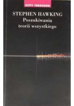 Stephen Hawking Poszukiwania teorii wszystkiego