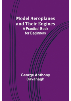 Model Aeroplanes and Their Engines