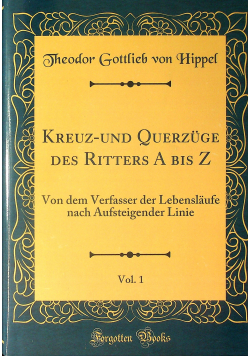 Kreuz und Quarzuge des Ritters A bis Z volume 1 reprint z 1828 r.