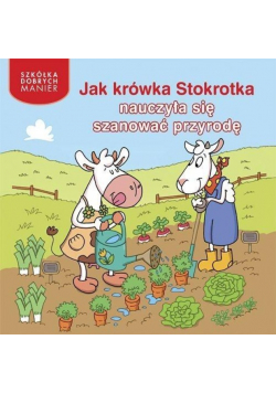 Jak krówka Stokrotka nauczyła się dbać o przyrodę