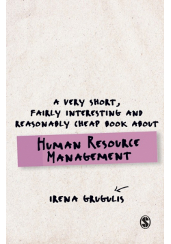 A Very Short, Fairly Interesting and Reasonably Cheap Book About Human Resource Management
