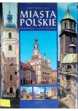 Miasta polskie najpiękniejsze zespoły zabytkowe