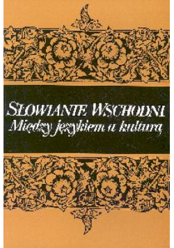 Słowianie wschodni Między językiem a kulturą
