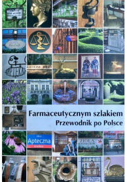 Farmaceutycznym szlakiem Przewodnik po Polsce